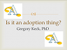 Is It An Adoption Thing? Presentation