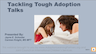 Tackling Tough Adoption Talks Presentation